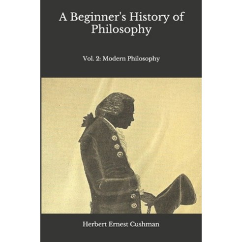 A Beginner S History Of Philosophy Vol 2 Modern Philosophy