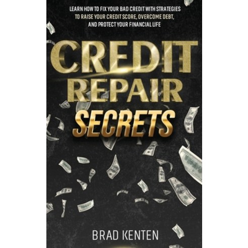 영문도서 Credit Repair Secrets Learn How to Fix Your Bad Credit with