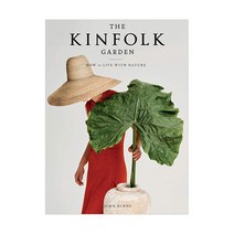 The Kinfolk Garden : How to Live with Nature, Artisan