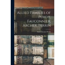 (영문도서) Allied Families of Purdy Fauconnier Archer Perrin Paperback, Legare Street Press, English, 9781015923683