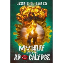(영문도서) Monday After The Apocalypse: Unlikely Survivors - Book 1 Paperback, Jessie D. Eaker, English, 9798985733501