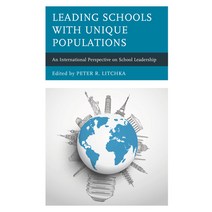 Leading Schools with Unique Populations: An International Perspective on School Leadership Paperback, Rowman & Littlefield Publishers