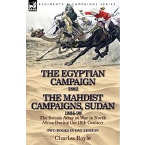 The Egyptian Campaign 1882 & the Mahdist Campaigns Sudan 1884-98 Two Books in One Edition: The Bri... Paperback, Leonaur Ltd, English, 9781782821519