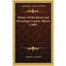 History Of Rockford And Winnebago County Illinois (1900) Hardcover, Kessinger Publishing