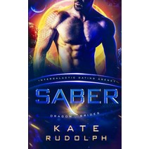 (영문도서) Saber: Intergalactic Dating Agency Paperback, Celestial Heart Press, English, 9781953748218