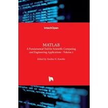 (영문도서) MATLAB: A Fundamental Tool for Scientific Computing and Engineering Applications - Volume 2 Hardcover, Intechopen, English, 9789535107514