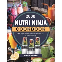 (영문도서) 2000 Nutri Ninja Cookbook: 2000 Days Mouth-Watering Recipes for Increased Energy Hardcover, Mayra Roberts, English, 9781803207865