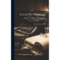 (영문도서) Eugene Field in His Home Hardcover, Legare Street Press, English, 9781020846069