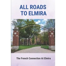 (영문도서) All Roads To Elmira: The French Connection At Elmira: The Dialogues At Elmira Paperback, Independently Published