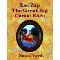 Zac Zap and the Great Big Canoe Race Paperback, Indy Pub
