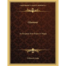 Glamour: Its Purpose and Place in Magic Paperback, Kessinger Publishing, English, 9781163034217