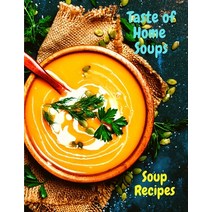 (영문도서) Taste of Home Soups: 500 Heartwarming Family Favorites Soup Recipes Paperback, Intell World Publishers, English, 9781803896199