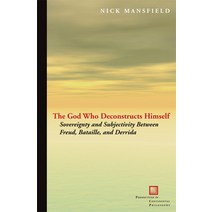 (영문도서) The God Who Deconstructs Himself: Sovereignty and Subjectivity Between Freud Bataille and D... Hardcover, Fordham University Press, English, 9780823232413