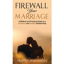 (영문도서) Firewall your marriage: A biblical and practical guide to a proactive and healthy relationship Hardcover, Franky Fernandes, English, 9789357370172