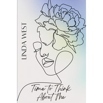 (영문도서) Time to Think About me: How to trasform your life to live happy and loved Paperback, Linda West, English, 9780944251133