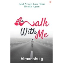 A Walk with Me: And Never Lose Your Health Again Paperback, Pendown Press Powered by Gu..., English, 9789390828616
