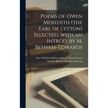 (영문도서) Poems of Owen Meredith (the Earl of Lytton) Selected With an Introd. by M. Betham-Edwards Hardcover, Legare Street Press