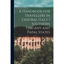 (영문도서) A Handbook for Travellers in Central Italy 1 Southern Tuscany and Papal States Paperback, Legare Street Press, English, 9781013925894