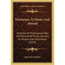 Pictonians At Home And Abroad: Sketches Of Professional Men And Women Of Pictou Country Its History... Paperback, Kessinger Publishing