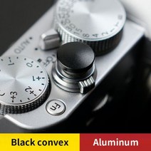 마이크로 카메라 메탈 알루미늄 소프트 셔터 릴리스 버튼 후지필름 XT30 ii T20 10 XT4 XT3 2 XPRO2 1 Leica M9 SONY 호환 RX1RII DFM 용, 6.Convex black