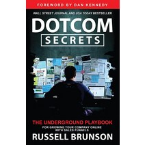 Dotcom Secrets: The Underground Playbook for Growing Your Company Online with Sales Funnels [Hardcov