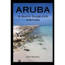 (영문도서) Aruba: A Quick Guide for Visitors Paperback, Independently Published, English, 9798394068119