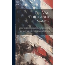 (영문도서) The Van Cortlandt Manor: Anonymous Address Read by the Late Mrs. James Marsland Lawton Presi... Hardcover, Legare Street Press, English, 9781020798290