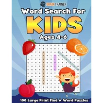 (영문도서) Word Search For Kids Ages 4 - 6 - 100 Large Print Find A Word Puzzles Paperback, Brain Trainer, English, 9781922364340