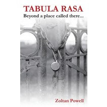 Tabula Rasa: Beyond a Place Called There... Paperback, Zoltan Powell