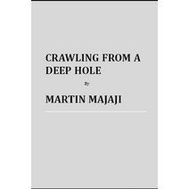 (영문도서) Crawling from a Deep Hole Paperback, Independently Published, English, 9798394758348