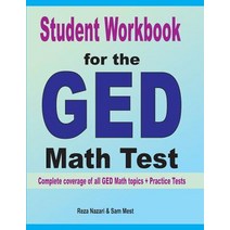 (영문도서) Student Workbook for the GED Math Test: Complete coverage of all GED Math topics + Practice T... Paperback, Effortless Math Education, English, 9781646120888
