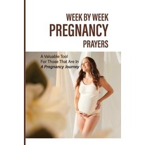 (영문도서) Week By Week Pregnancy Prayers: A Valuable Tool For Those That Are In A Pregnancy Journey: Bi... Paperback, Independently Published, English, 9798512277157