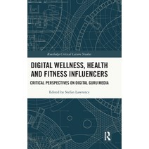 (영문도서) Digital Wellness Health and Fitness Influencers: Critical Perspectives on Digital Guru Media Hardcover, Routledge, English, 9781032044422