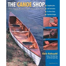 The Canoe Shop:Three Elegant Wooden Canoes Anyone Can Build, Ragged Mountain Pr