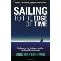 Sailing to the Edge of Time: The Promise the Challenges and the Freedom of Ocean Voyaging Paperback, Adlard Coles Nautical Press, English, 9781472951663