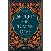 Secrets of Divine Love: A Spiritual Journey into the Heart of Islam Paperback, Naulit Inc., English, 9781734231205