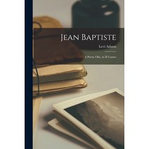 (영문도서) Jean Baptiste [microform]: a Poetic Olio in II Cantos Paperback, Legare Street Press, English, 9781014595201