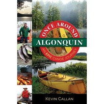 Once Around Algonquin: An Epic Canoe Journey Paperback, Kevin Callan, English, 9781999528607