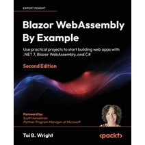 (영문도서) Blazor WebAssembly By Example - Second Edition: Use practical projects to start building web ... Paperback, Packt Publishing, English, 9781803241852