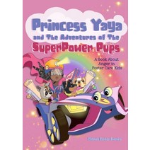 (영문도서) Princess Yaya and The Adventures of SuperPower Pups: A Book About Anger in Foster Care Kids Hardcover, Kbk Publishing LLC, English, 9781956860085