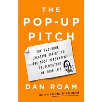 (영문도서) The Pop-Up Pitch: The Two-Hour Creative Sprint to the Most Persuasive Presentation of Your Life Hardcover, PublicAffairs, English, 9781541774513
