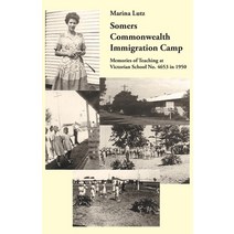(영문도서) Somers Commonwealth Immigration Camp: Memories of Teaching at Victorian School No. 4653 in 1950 Paperback, Ginninderra Press, English, 9781740274272