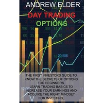Day Trading Options: The First Investors Guide to Know the Secrets of Options for Beginners. Learn T... Hardcover, Andrew Elder, English, 9781914516023