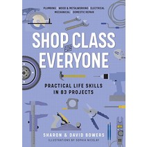 Shop Class for Everyone: Practical Life 스킬스 in 83 Projects: Plumbing · Wood & Metalwork Electrical
