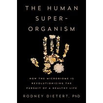 (영문도서) The Human Superorganism: How the Microbiome Is Revolutionizing the Pursuit of a Healthy Life Hardcover, Dutton, English, 9781101983904
