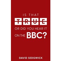 (영문도서) Is That True Or Did You Hear It On The BBC?: Disinformation and the BBC Paperback, Sandgrounder, English, 9781999359171