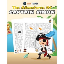 The Adventures Of Captain Simon - Fun And Challenging Kids Mazes (For Girls & Boys Ages 8 9 10 11... Paperback, Brain Trainer