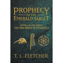 (영문도서) Prophecy of the Emerald Tablet Paperback, T.L. Fletcher, English, 9798201888442