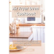 (영문도서) Air Fryer Oven Cookbook: Learn new breakfast snack and meat recipes using all air fryer reci... Paperback, Linsdey Green, English, 9781802741810