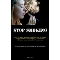 (영문도서) Stop Smoking: Unveil The Hidden Techniques To Effectively Cease The Persistent Desire For Smo... Paperback, Allen Jervey, English, 9781837878086
